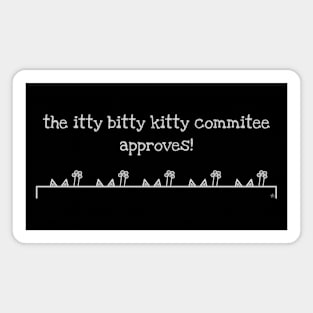 The Itty Bitty Kitty Commitee Approves! - Light Magnet